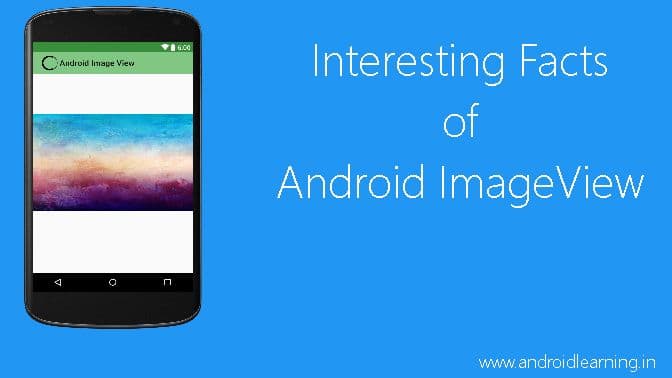 Amazing Facts of Android ImageView